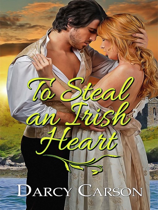 Title details for To Steal an Irish Heart by Darcy Carson - Wait list